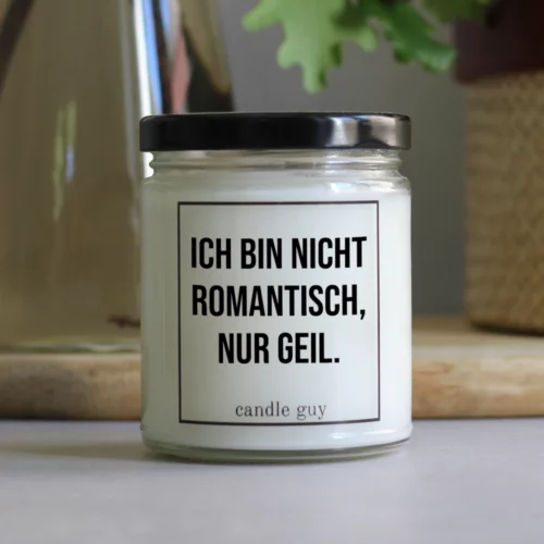 Duftkerze im Glas Ich bin nicht romantisch, nur geil.