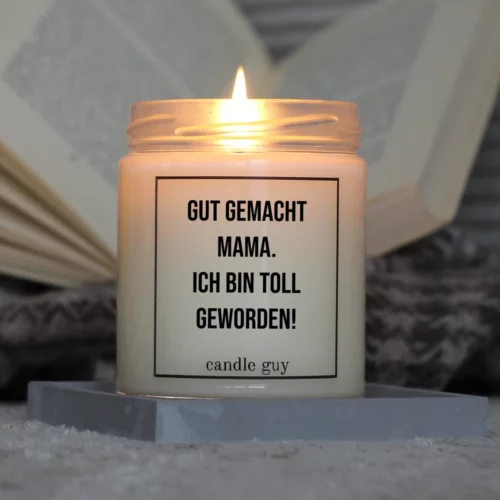 Brennende Spruch Kerze Gut gemacht Mama. Ich bin toll geworden!