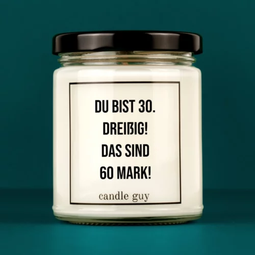 candle guy Spruch Kerze: Du bist 30. Dreißig! Das sind 60 Mark! – minimalistisch im Design, stark in der Aussage