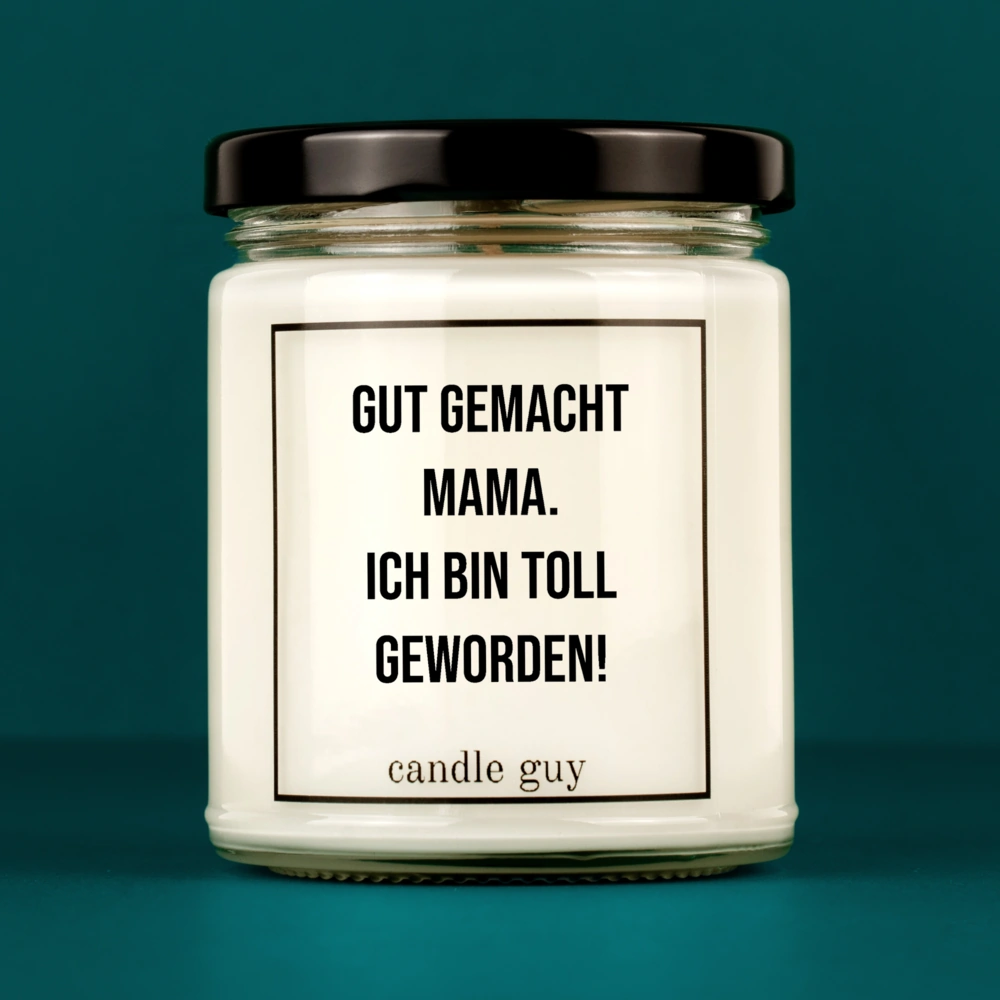 Kerze mit Spruch | Gut gemacht Mama. Ich bin toll geworden! | Farbe Weiß