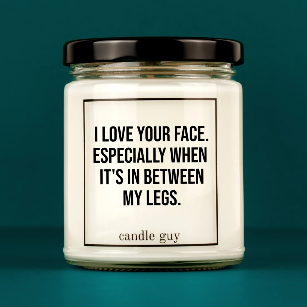 Kerze mit Spruch | I Love Your Face Especially When It's In Between My Legs | Farbe Weiß