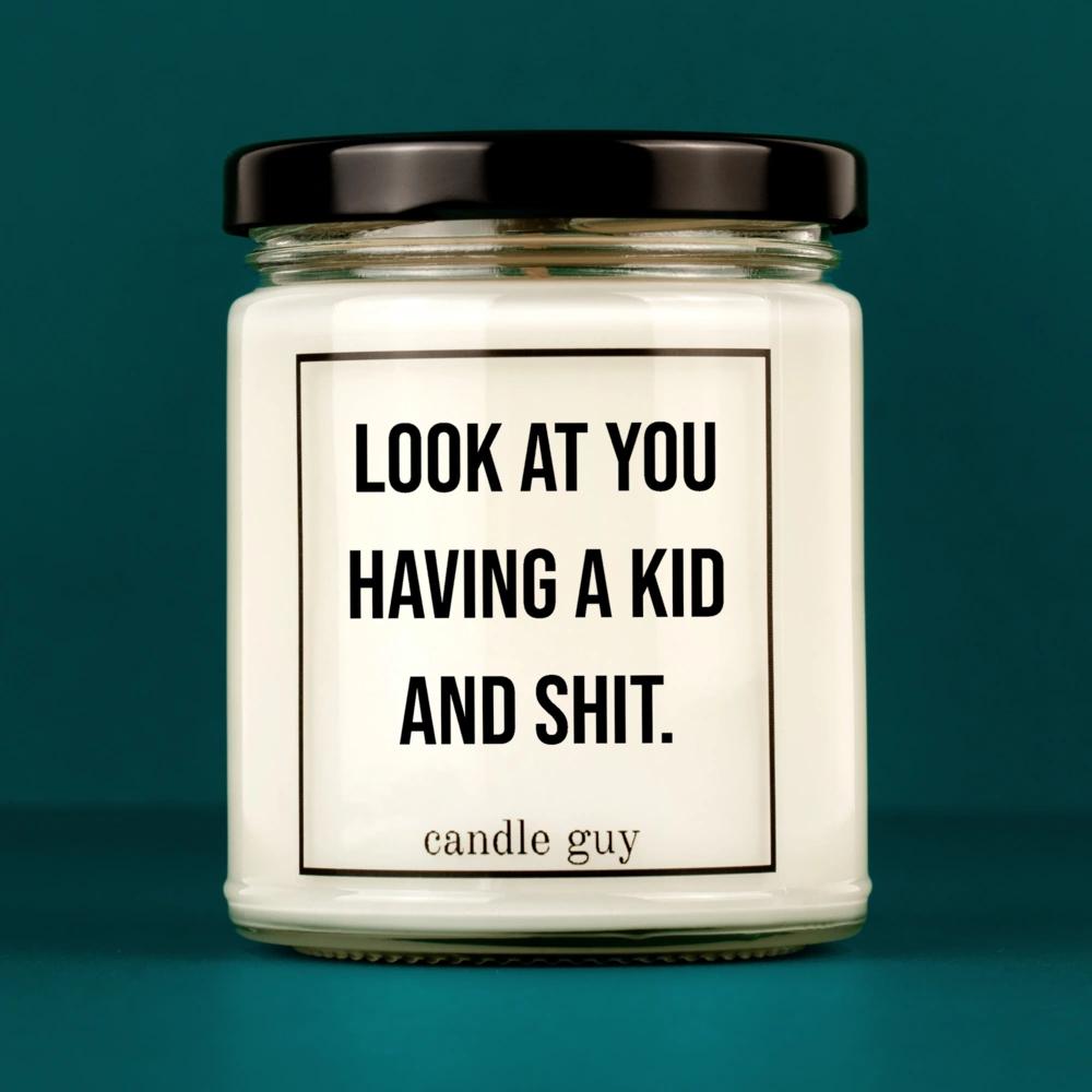 Kerze mit Spruch | Look at you having a kid and shit. | Farbe Weiß