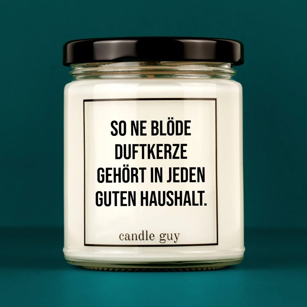 Kerze mit Spruch | So ne blöde Duftkerze gehört in jeden guten Haushalt. | Farbe Weiß