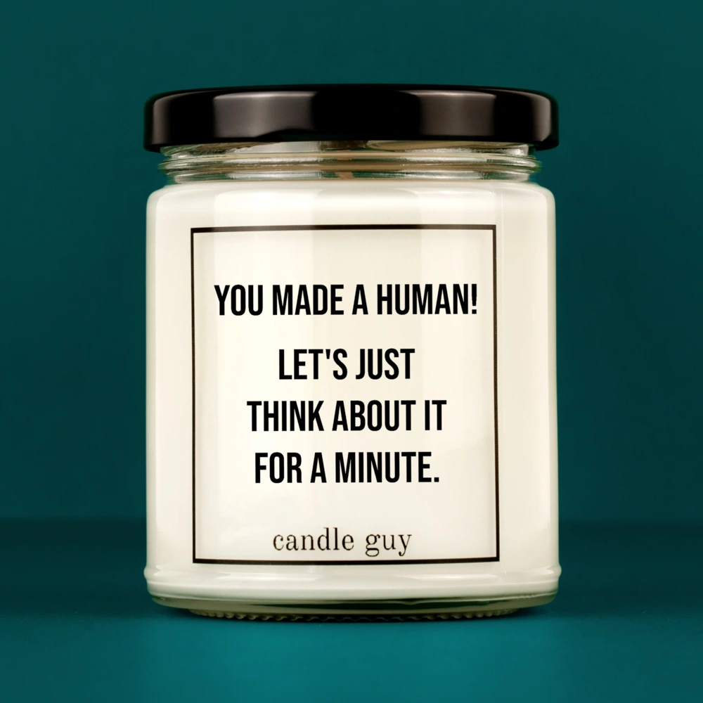 Kerze mit Spruch | You made a human! Let's just think about it for a minute. | Farbe Weiß