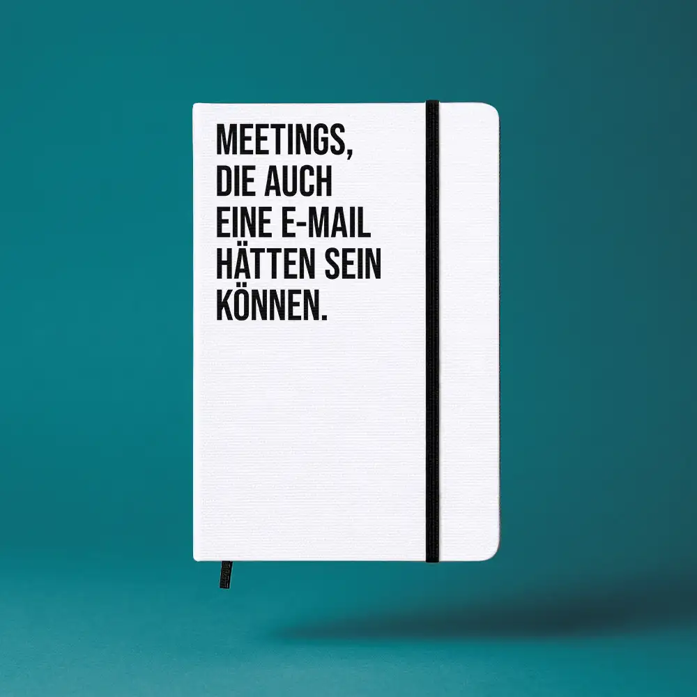 Notizbuch mit Aufdruck „MEETINGS DIE AUCH EINE E MAIL HAETTEN SEIN KOENNEN” – A5 Hardcover mit Gummiband
