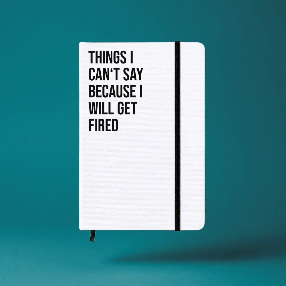 Notizbuch mit Aufdruck „THINGS I CAN T SAY BECAUSE I WILL GET FIRED” – A5 Hardcover mit Gummiband
